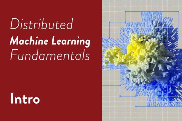 Distributed Machine Learning Fundamentals: Intro