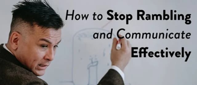 How to Stop Rambling and Communicate Effectively